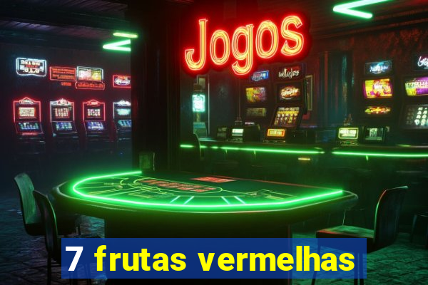 7 frutas vermelhas